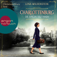 Charlottenburg - Die jungen Ärztinnen (Ungekürzte Lesung) - Lena Wildenstein - Hörbuch