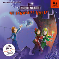 Die schwarze Höhle - Die drei Magier, Folge 4 (Ungekürzt) - Matthias von Bornstädt - Hörbuch