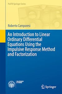 An Introduction to Linear Ordinary Differential Equations Using the Impulsive Response Method and Factorization - Roberto Camporesi - E-Book
