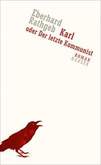 Karl oder Der letzte Kommunist - Eberhard Rathgeb - E-Book