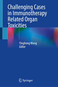 Challenging Cases in Immunotherapy Related Organ Toxicities -  - E-Book