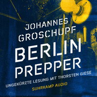 Berlin Prepper - Berlin Noir, Band 1 (Ungekürzt) - Johannes Groschupf - Hörbuch
