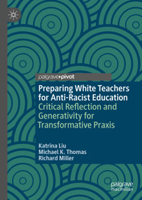 Preparing White Teachers for Anti-Racist Education - Katrina Liu - E-Book