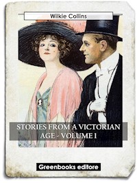 Stories from a Victorian Age - Volume 1 - Wilkie Collins - E-Book