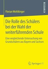 Die Rolle des Schülers bei der Wahl der weiterführenden Schule - Florian Wohlkinger - E-Book
