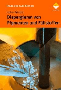 Dispergieren von Pigmenten und Füllstoffen - Jochen Winkler - E-Book