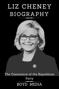 LIZ CHENEY BIOGRAPHY - BOYD MEDIA - E-Book