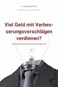 bwlBlitzmerker: Viel Geld mit Verbesserungsvorschlägen verdienen? Konzeptsammlung Personalmanagement - Christian Flick - E-Book