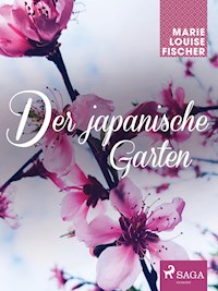 Der japanische Garten - Marie Louise Fischer - E-Book