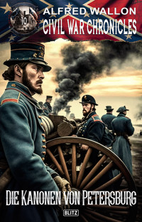Civil War Chronicles 10: Die Kanonen von Petersburg - Alfred Wallon - E-Book