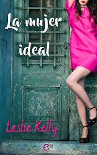 La mujer ideal - Leslie Kelly - E-Book