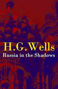 Russia in the Shadows (The original unabridged edition) - H. G. Wells - E-Book