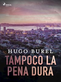 Tampoco la pena dura - Hugo Burel - E-Book