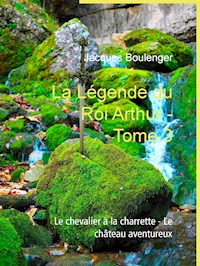 La Légende du Roi Arthur - Tome 3 - Jacques Boulenger - E-Book