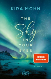 The Sky in your Eyes - Kira Mohn - E-Book