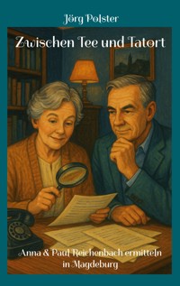Zwischen Tee und Tatort - Jörg Polster - E-Book