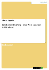 Emotionale Führung - alter Wein in neuen Schläuchen? - Dieter Tippelt - E-Book