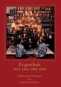 Es geschah 1913 1944 1989 2010 - Rudolf Nottebohm - E-Book