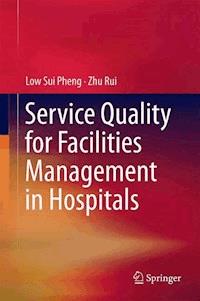 Service Quality for Facilities Management in Hospitals - Low Sui Pheng - E-Book