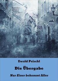Die Übergabe - Ewald Peischl - E-Book