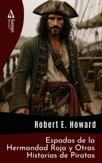 Espadas de la Hermandad Roja y Otras Historias de Piratas - Robert E. Howard - E-Book