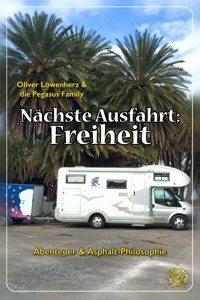 Nächste Ausfahrt: Freiheit - Oliver Löwenherz - E-Book