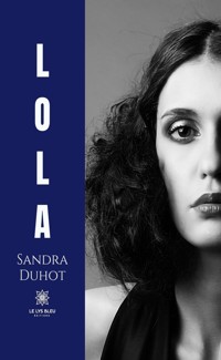 Lola - Sandra Duhot - E-Book