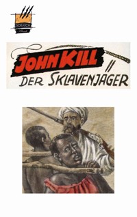 John Kill, Sklavenjäger - Erik Schreiber - E-Book