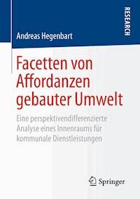 Facetten von Affordanzen gebauter Umwelt - Andreas Hegenbart - E-Book