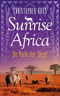 Sunrise Africa - Die Nacht der Jäger (Bd. 2) - Christopher Ross - E-Book