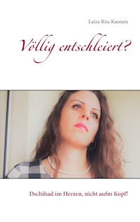 Völlig entschleiert? - Laiza Rita Kuonen - E-Book