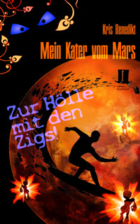 Mein Kater vom Mars - Zur Hölle mit den Zigs! - Kris Benedikt - E-Book