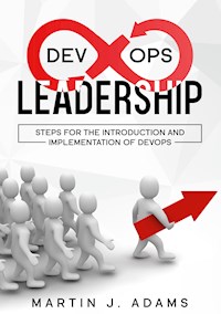 DevOps Leadership - Steps For the Introduction and Implementation of DevOps - Martin J. Adams - E-Book