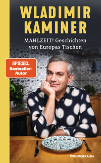 Mahlzeit! Geschichten von Europas Tischen - Wladimir Kaminer - E-Book