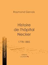Histoire de l'hôpital Necker - Raymond Gervais - E-Book