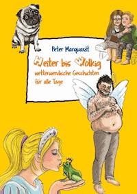 Heiter bis wolkig wetterwendische Geschichten für alle Tage - Peter Marquardt - E-Book