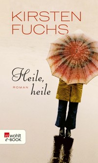 Heile, heile - Kirsten Fuchs - E-Book