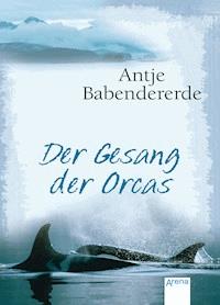 Der Gesang der Orcas - Antje Babendererde - E-Book + Hörbuch