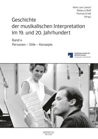 Geschichte der musikalischen Interpretation im 19. und 20. Jahrhundert, Band 4 -  - E-Book