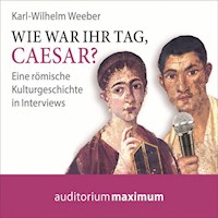 Wie war Ihr Tag, Caesar? (Ungekürzt) - Karl Wilhelm Weeber - Hörbuch