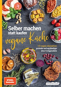 Selber machen statt kaufen – vegane Küche -  - E-Book