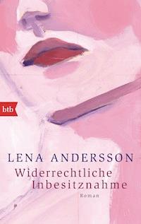 Widerrechtliche Inbesitznahme - Lena Andersson - E-Book