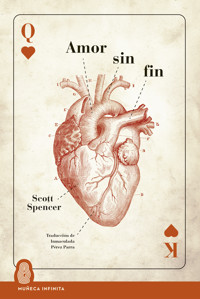 Amor sin fin - Scott Spencer - E-Book
