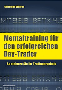 Mentaltraining für den erfolgreichen Day-Trader - Christoph Wahlen - E-Book