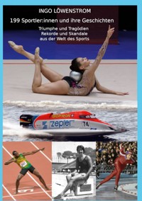 199 Sportler:innen und ihre Geschichten - Ingo Löwenstrom - E-Book