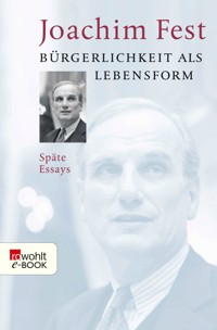 Bürgerlichkeit als Lebensform - Joachim Fest - E-Book