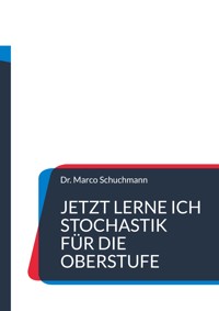 Jetzt lerne ich Stochastik für die Oberstufe - Marco Schuchmann - E-Book