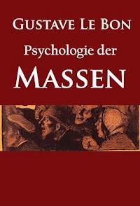 Psychologie der Massen - Gustave Le Bon - E-Book