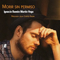 Morir sin permiso - Ignacio Ramón Martín Vega - Hörbuch