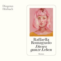 Dieses ganze Leben - Raffaella Romagnolo - Hörbuch